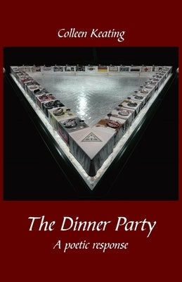 The Dinner Party: A poetic response by Keating, Colleen