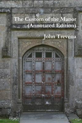The Custom of the Manor (Annotated Edition) by Trevena, John