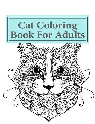Cat Adult Coloring Book For Adults by Adult Coloring Books Therapy Group
