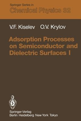 Adsorption Processes on Semiconductor and Dielectric Surfaces I by Kiselev, Vsevolod F.