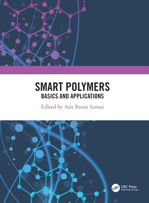 Smart Polymers: Basics and Applications by Baran Samui, Asit