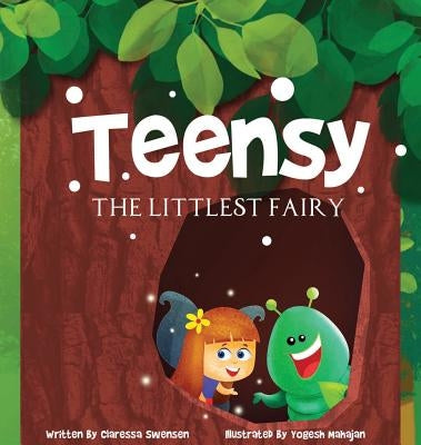 Teensy The Littlest Fairy by Swensen, Claressa