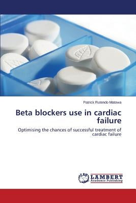 Beta blockers use in cardiac failure by Matowa Patrick Rutendo