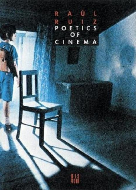 Poetics of Cinema by Ruiz, Raul