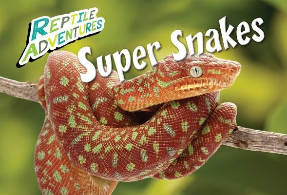 Super Snakes by Johnson, Rebecca