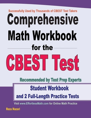 Comprehensive Math Workbook for the CBEST Test: Student Workbook and 2 Full-Length Practice Tests by Nazari, Reza