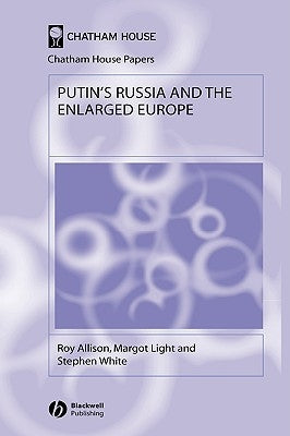 Putin's Russia and the Enlarged Europe by Allison, Roy
