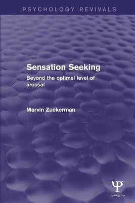Sensation Seeking: Beyond the Optimal Level of Arousal by Zuckerman, Marvin