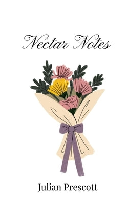Nectar Notes by Prescott, Julian