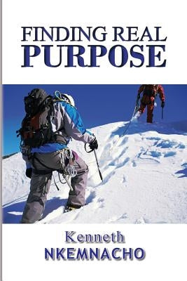Finding Real Purpose by Nkemnacho, Kenneth