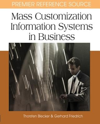 Mass Customization Information Systems in Business by Blecker, Thorsten