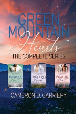 Green Mountain Hearts: The Complete Series by Garriepy, Cameron D.