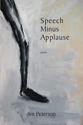 Speech Minus Applause by Peterson, Jim