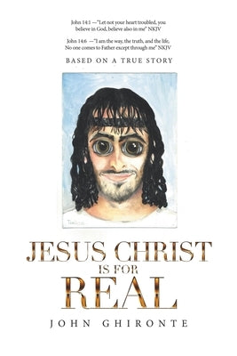 Jesus Christ Is for Real by Ghironte, John