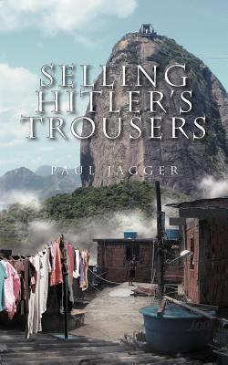 Selling Hitler's Trousers by Jagger, Paul