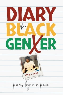 Diary of a Black GenXer: 1990-1999 by Peace, R. R.