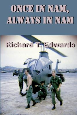 Once in Nam, Always in Nam by Edwards, Richard T.