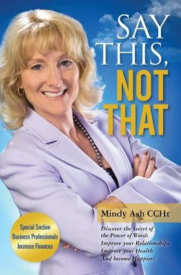 Say This, Not That by Ash Ccht, Mindy
