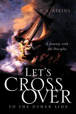Let's Cross Over to the Other Side by Atkins, T. y.