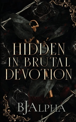 Hidden In Brutal Devotion by Alpha, Bj