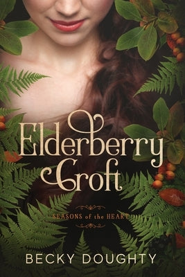 Elderberry Croft: Seasons of the Heart by Doughty, Becky
