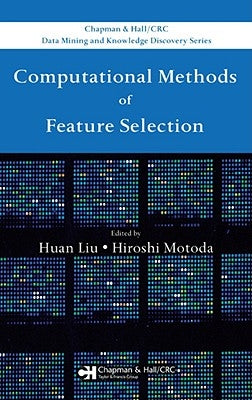 Computational Methods of Feature Selection by Liu, Huan