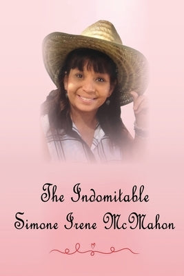 The Indomitable Simone Irene McMahon by McMahon, Jennifer