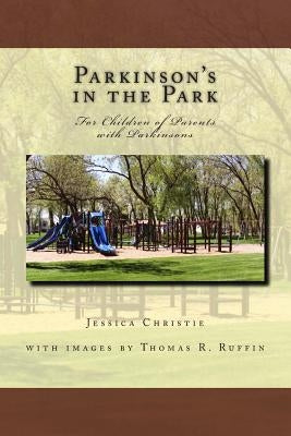 Parkinsons in the Park: For Children of Parents with Parkinsons by Ruffin, Thomas R.