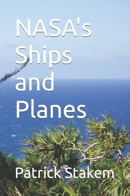 NASA's Ships and Planes by Stakem, Patrick