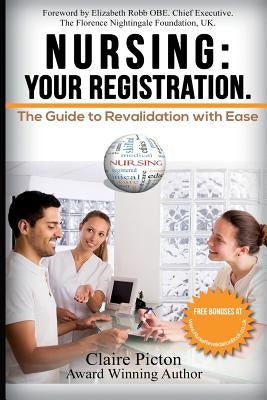 Nursing: Your Registration.: The Guide to Revalidation with Ease. by Picton, Claire