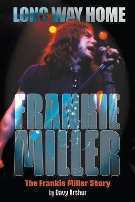 Long Way Home: The Frankie Miller Story by Arthur, Davy