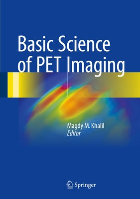Basic Science of Pet Imaging by Khalil, Magdy M.