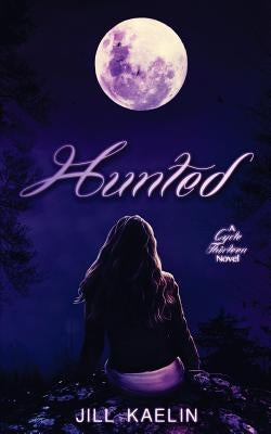 Hunted: A Cycle Thirteen Novel by Kaelin, Jill