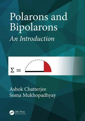 Polarons and Bipolarons: An Introduction by Chatterjee, Ashok