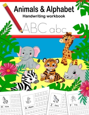 Animals and Alphabet Handwriting Practice Workbook: Writing practice, letter tracing for kids pre k, kindergarten, ages 3-5, preschool. Fun homeschool by Books, Monsterfrog