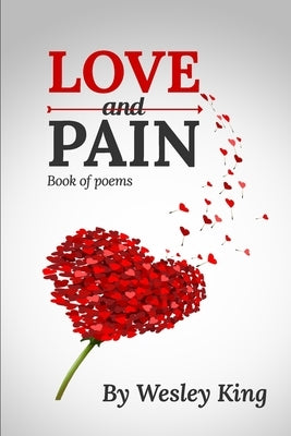 LOVE and PAIN by King, Wesley