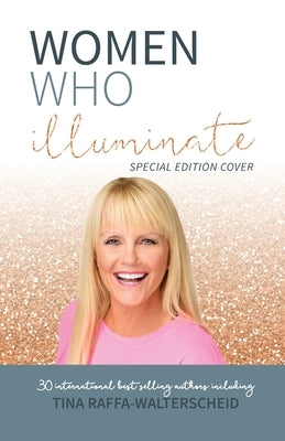 Women Who Illuminate- Tina Raffa-Walterschied by Raffa-Walterschied, Tina