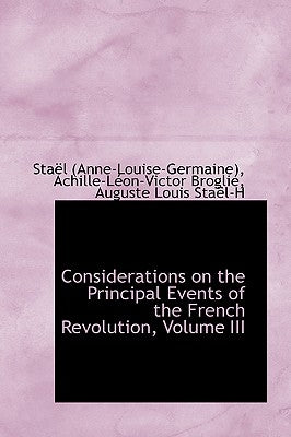 Considerations on the Principal Events of the French Revolution, Volume III by Stael, Anne-Louise-Germaine