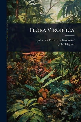 Flora Virginica by Gronovius, Johannes Fredericus