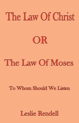 The Law Of Christ by Rendell, Leslie
