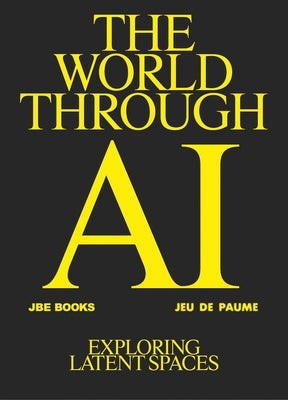 The World Through AI: Exploring Latent Spaces by Somaini, Antonio