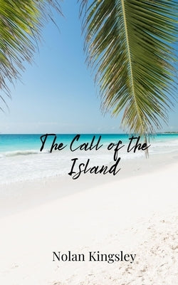 The Call of the Island by Kingsley, Nolan