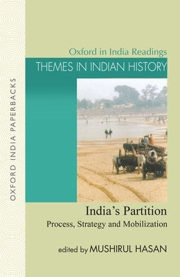 India's Partition: Process, Strategy and Mobilization by Hasan, Mushirul