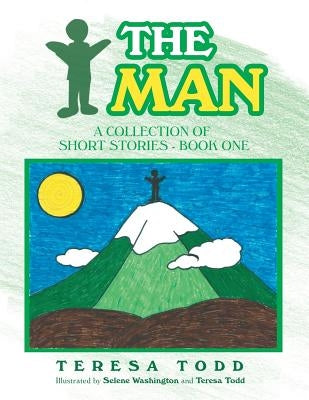 The Man: A Collection of Short Stories - Book One by Todd, Teresa