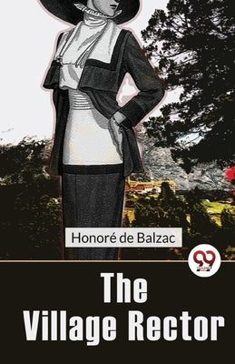 The Village Rector by de Balzac, Honoré