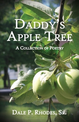 Daddy's Apple Tree by Rhodes, Dale, Sr.