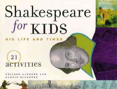 Shakespeare for Kids: His Life and Times, 21 Activitiesvolume 4 by Aagesen, Colleen