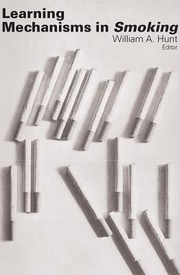 Learning Mechanisms in Smoking by Hunt, William A.
