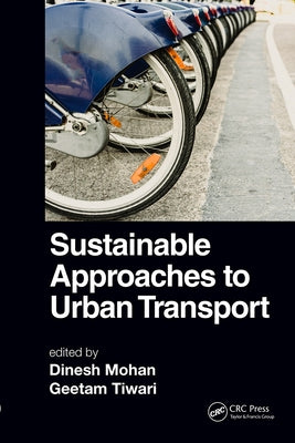 Sustainable Approaches to Urban Transport by Mohan, Dinesh