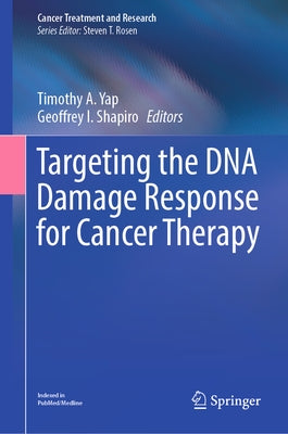 Targeting the DNA Damage Response for Cancer Therapy by Yap, Timothy A.